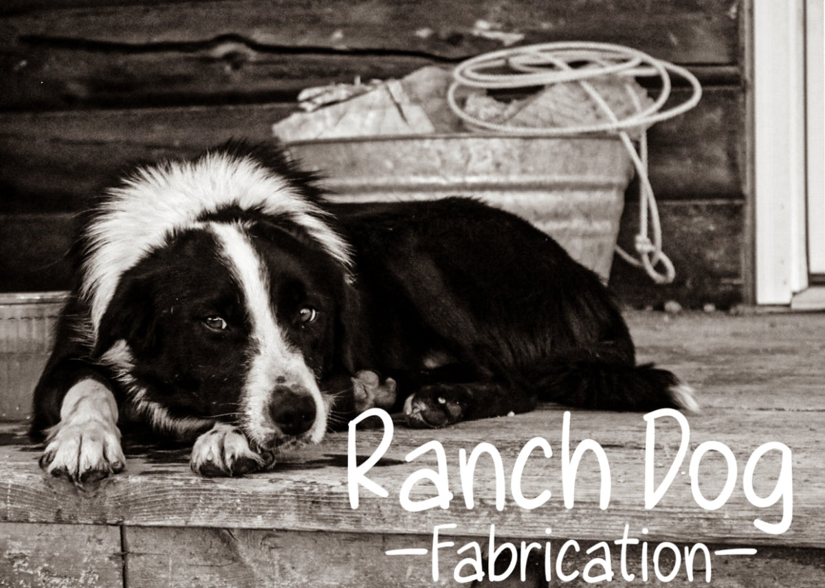 Ranch Dog Fabrication